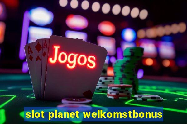 slot planet welkomstbonus