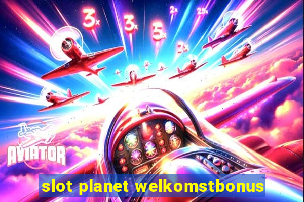 slot planet welkomstbonus