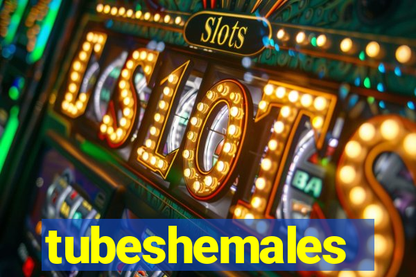 tubeshemales