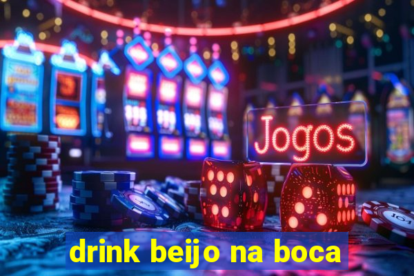 drink beijo na boca