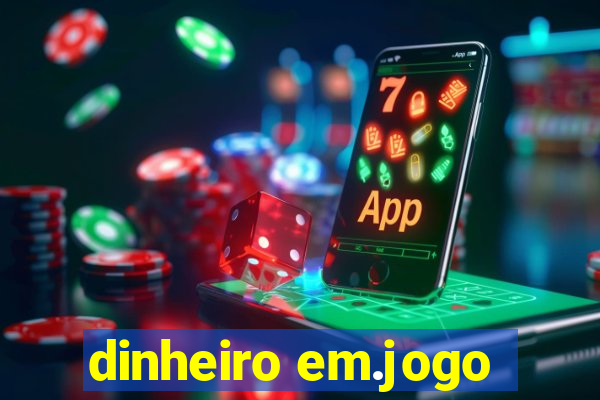 dinheiro em.jogo