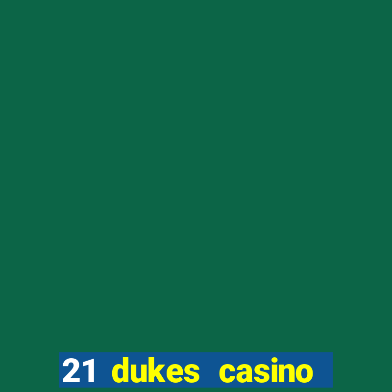 21 dukes casino 100 free spins