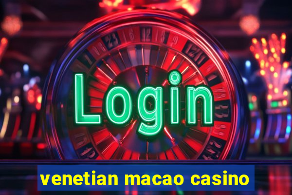 venetian macao casino