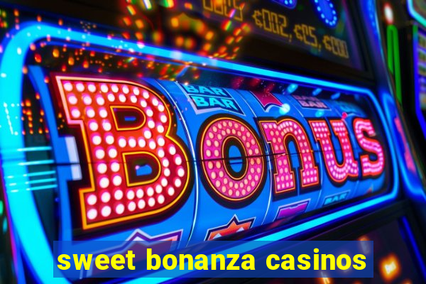 sweet bonanza casinos