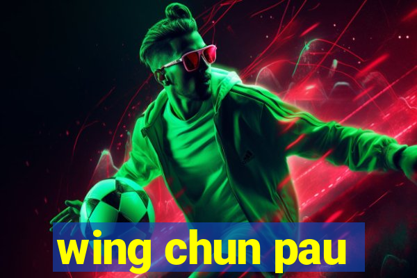 wing chun pau