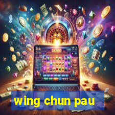 wing chun pau