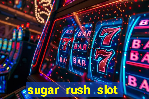 sugar rush slot dinheiro real