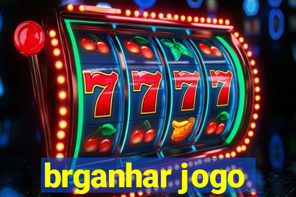 brganhar jogo