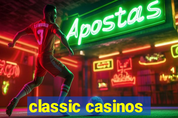 classic casinos