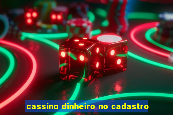 cassino dinheiro no cadastro