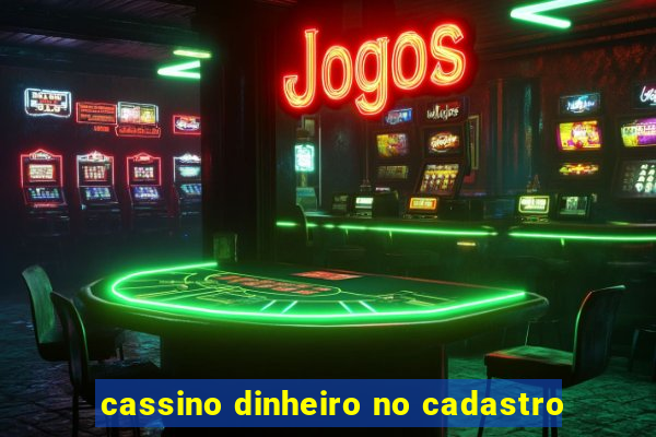 cassino dinheiro no cadastro