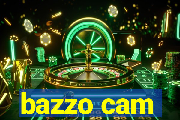 bazzo cam