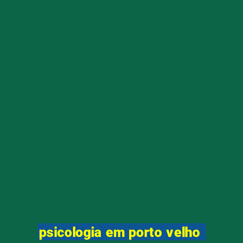 psicologia em porto velho