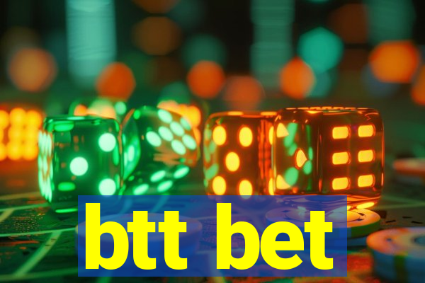 btt bet