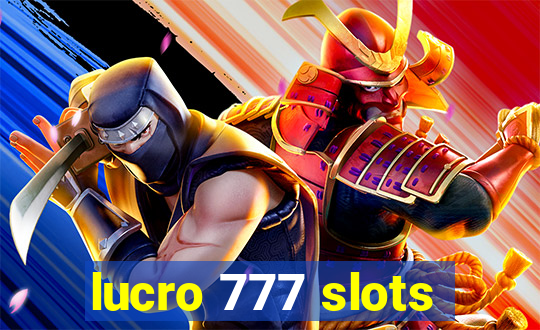 lucro 777 slots