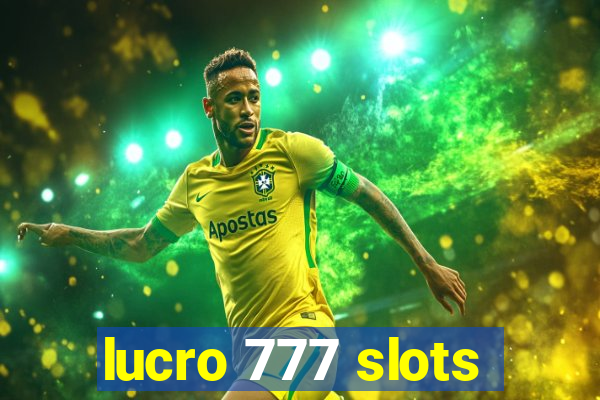 lucro 777 slots