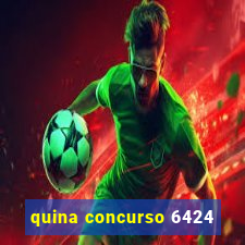 quina concurso 6424