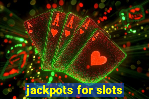 jackpots for slots