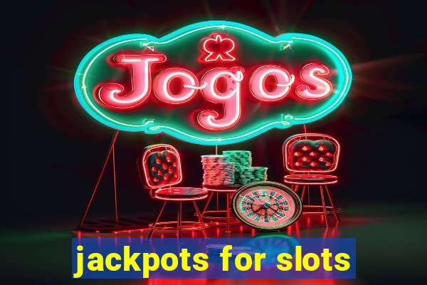 jackpots for slots