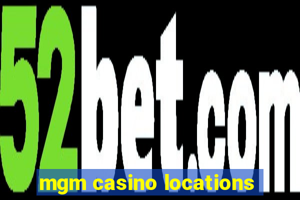 mgm casino locations