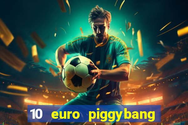 10 euro piggybang casino bonus