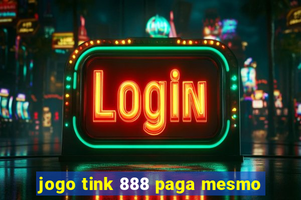 jogo tink 888 paga mesmo