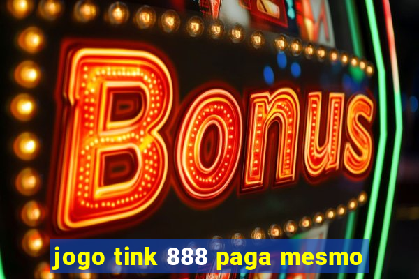 jogo tink 888 paga mesmo