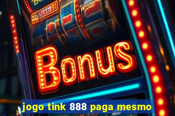 jogo tink 888 paga mesmo