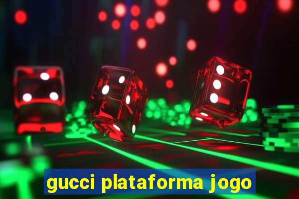 gucci plataforma jogo