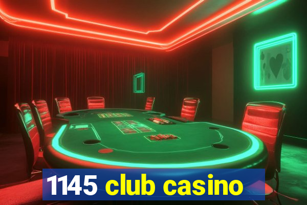 1145 club casino