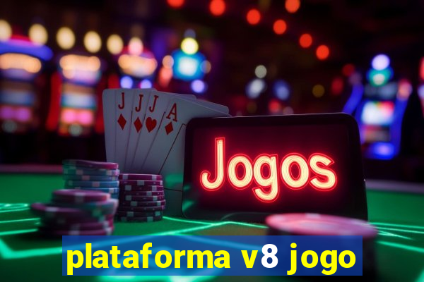 plataforma v8 jogo