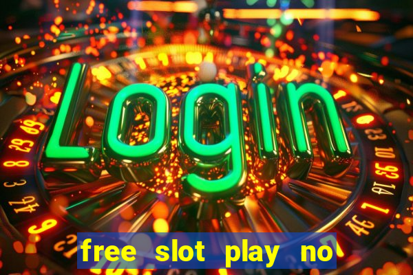 free slot play no deposit with bonus