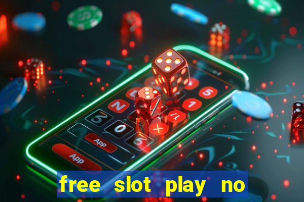 free slot play no deposit with bonus