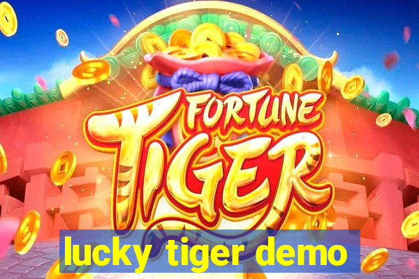 lucky tiger demo