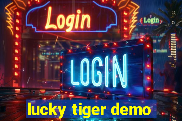 lucky tiger demo