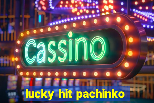 lucky hit pachinko