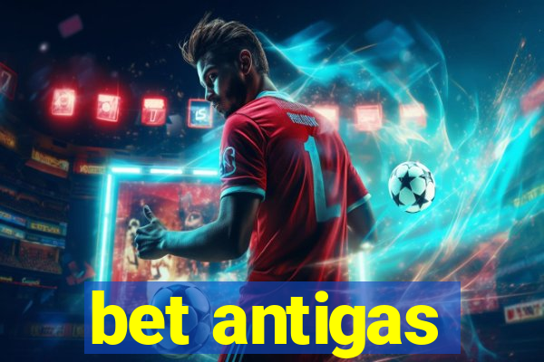 bet antigas