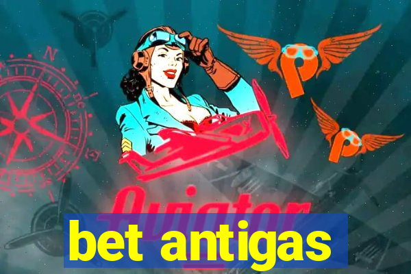 bet antigas