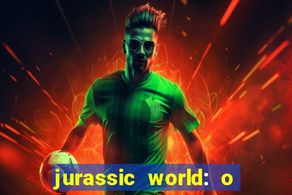 jurassic world: o mundo dos dinossauros filme completo dublado youtube