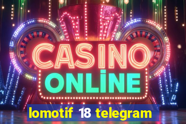 lomotif 18 telegram