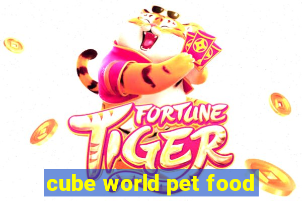 cube world pet food