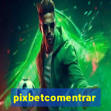 pixbetcomentrar