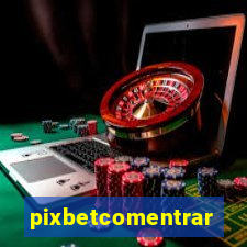 pixbetcomentrar