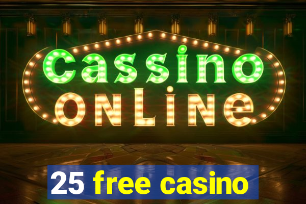 25 free casino