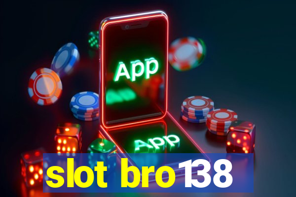 slot bro138