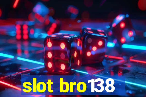 slot bro138