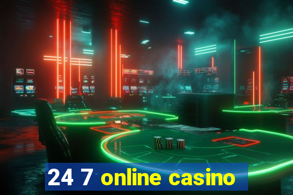 24 7 online casino