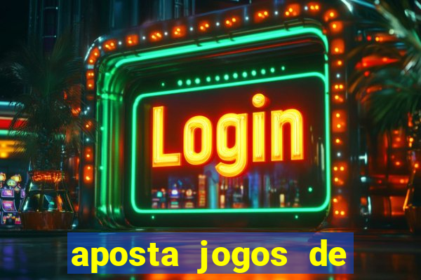 aposta jogos de futebol online