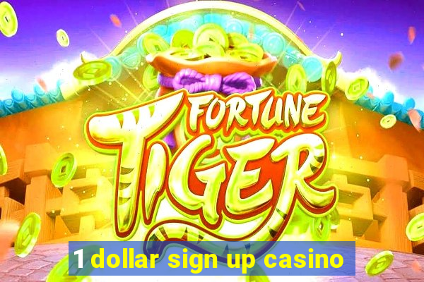 1 dollar sign up casino