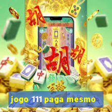 jogo 111 paga mesmo